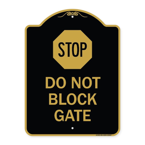 Signmission Designer Series Sign-Stop Do Not Block Gate, Black & Gold Aluminum Sign, 18" x 24", BG-1824-22857 A-DES-BG-1824-22857 - main